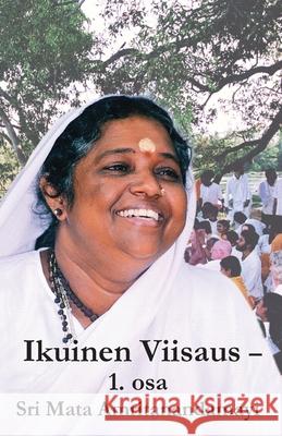 Ikuinen Viisaus - 1. osa Sri Mata Amritanandamayi Devi 9781680373592 M.A. Center