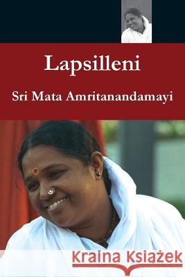 Lapselenni Sri Mata Amritanandamayi Devi            Swami Ramakrishnananda Puri 9781680373615 M.A. Center