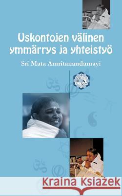 Uskontojen välinen ymmärrys ja yhteistyö Sri Mata Amritanandamayi Devi 9781680373646 M.A. Center