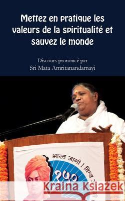 Mettez en pratique les valeurs spirituelles et sauvez le monde Sri Mata Amritanandamayi Devi 9781680373851 M.A. Center