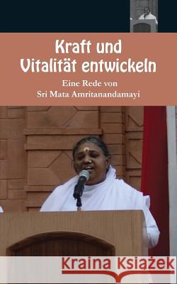 Kraft und Vitalität entwickeln Sri Mata Amritanandamayi Devi 9781680373974 M.A. Center