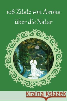 108 Zitate von Amma über die Natur Sri Mata Amritanandamayi Devi 9781680374070 M.A. Center