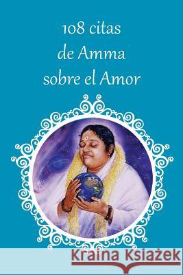 108 citas de Amma sobre el Amor Sri Mata Amritanandamayi Devi 9781680374148