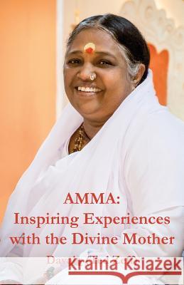 Amma: Inspiring Experiences With The Divine Mother Zeff, Ted 9781680374322 M.A. Center