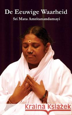 De Eeuwige Waarheid Sri Mata Amritanandamayi Devi 9781680375053 M.A. Center
