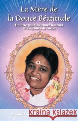 La Mère de la douce Béatitude Swami Amritaswarupananda Puri 9781680375411