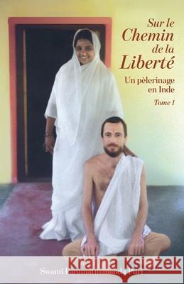 Sur le Chemin de la Liberté 1 Swami Paramatmananda Puri 9781680375466 M.A. Center