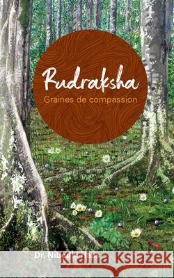 Rudraksha, Graines de compassion Haas, Nibodhi 9781680375480