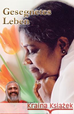 Gesegnetes Leben Swami Ramakrishnananda Puri              Amma                                     Sri Mata Amritanandamayi Devi 9781680375640 M.A. Center