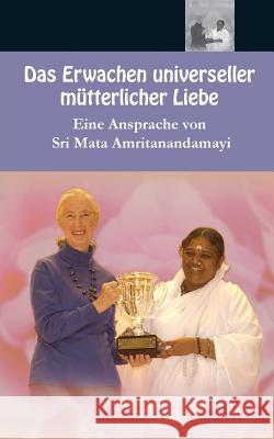 Das Erwachen universeller mütterlicher Liebe Sri Mata Amritanandamayi Devi 9781680375763