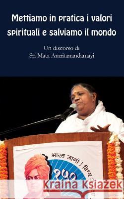 Mettiamo in pratica i valori spirituali e salviamo il mondo Sri Mata Amritanandamayi Devi 9781680376395