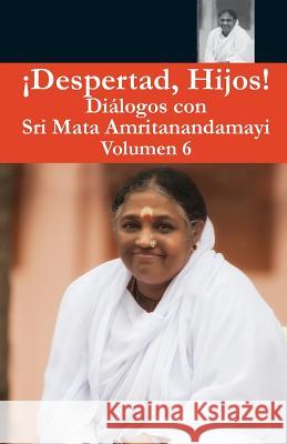 Despertad Hijos 6 Swami Amritaswarupananda Puri            Amma                                     Sri Mata Amritanandamayi Devi 9781680376579 M.A. Center