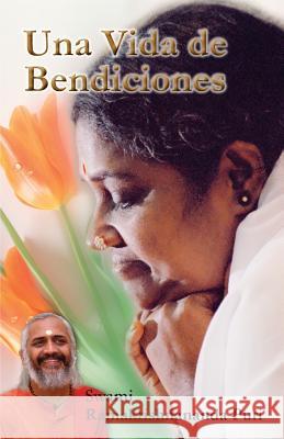 Una Vida de Bendiciones Swami Ramakrishnananda Puri              Amma                                     Sri Mata Amritanandamayi Devi 9781680376630 M.A. Center