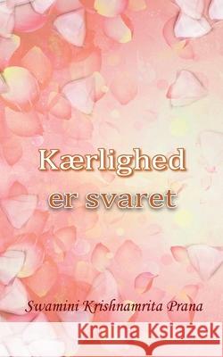 Kærlighed er svaret Swamini Krishnamrita Prana 9781680377088