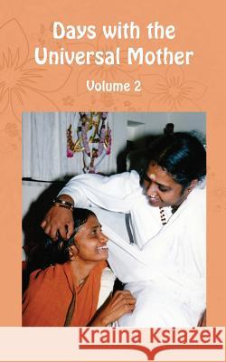 Days with the Universal Mother Volume 2 Swamini Atmaprana                        Amma                                     Sri Mata Amritanandamayi Devi 9781680377651 M.A. Center