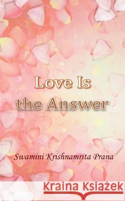Love Is The Answer Swamini Krishnamrita Prana               Amma                                     Sri Mata Amritanandamayi Devi 9781680377842 M.A. Center