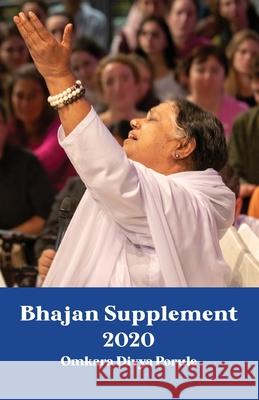 Bhajan Supplement 2020 - Omkara Divya Porule M a Center                               Amma                                     Sri Mata Amritanandamayi Devi 9781680378580 M a Center