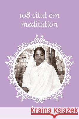 108 citat om meditation Sri Mata Amritanandamayi Devi            Amma                                     Swamini Krishnamrita Prana 9781680379372 M a Center