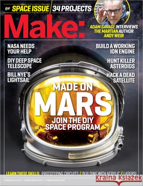 Make: Volume 47: The Space Issue Jason Babler 9781680450804 Maker Media, Inc