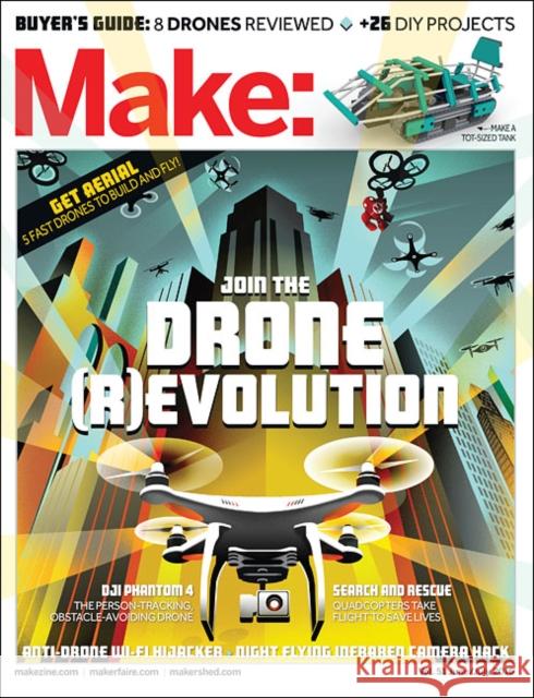 Make: Volume 51: Join the Drone Revolution Mike Senese 9781680452471 