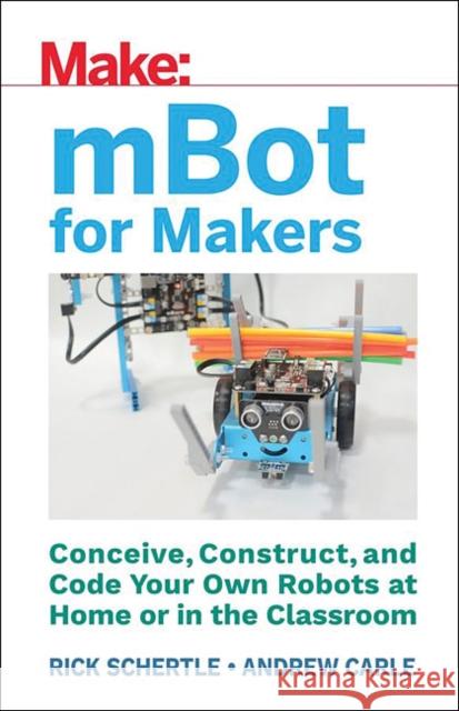 mBots for Makers Rick Schertle 9781680452969 O'Reilly Media