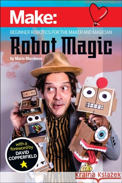 Robot Magic: Beginner Robotics for the Maker and Magician Mario Marchese 9781680457124 O'Reilly Media