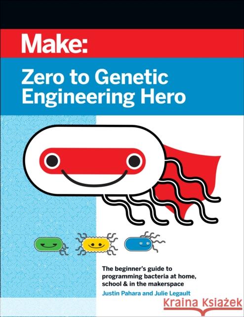 Zero to Genetic Engineering Hero 2e Julie Legault 9781680457162 O'Reilly Media