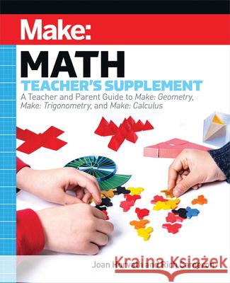 Make: Math Teacher's Supplement Joan Horvath Rich Cameron 9781680458305 Make Community, LLC