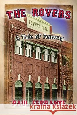 The Rovers: A Tale of Fenway Paul Ferrante 9781680462425