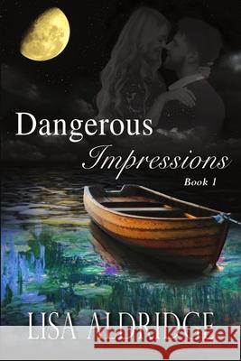 Dangerous Impressions Lisa Aldridge 9781680462760 Melange Books - Fire and Ice YA