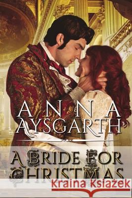 A Bride for Christmas Anna Aysgarth 9781680463514 Satin Romance