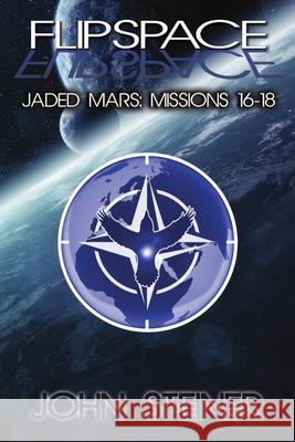 Jaded Mars: Missions 16-18 John Steiner (British Psychoanalytical Society London UK) 9781680463774