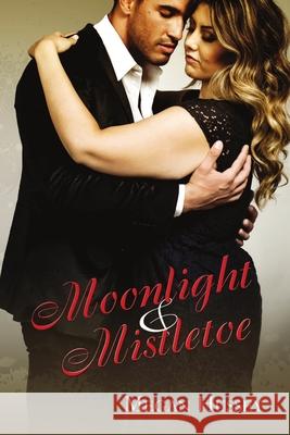 Moonlight and Mistletoe Megan Hussey 9781680463989 Satin Romance