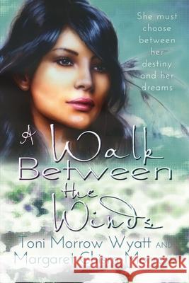 A Walk Between the Winds Toni Morrow Wyatt, Margaret Chism Morrow 9781680464023 Satin Romance