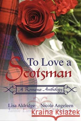 To Love a Scotsman Nicole Angeleen, April Marcom, Lisa Aldridge 9781680464429