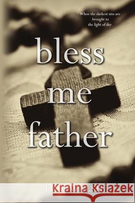 Bless Me Father Tom Walsh 9781680464467 Melange Books