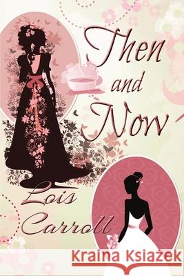Then and Now Lois Carroll 9781680464788