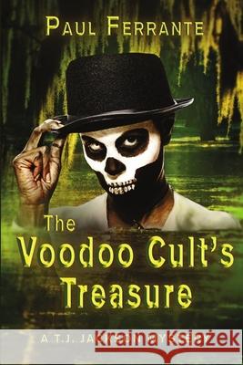 The Voodoo Cult's Treasure Paul Ferrante 9781680465495