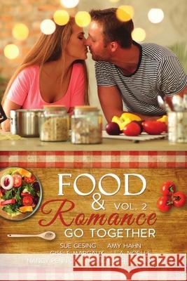 Food & Romance Go Together, Vol. 2 Jody Vitek, Nancy Pennick, Nancy Pirri 9781680465600 Satin Romance