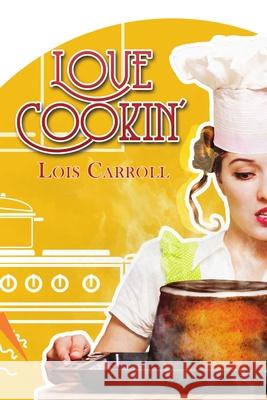 Love Cookin' Lois Carroll 9781680466409