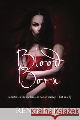 Blood Born Renee Lake 9781680467802 Satin Romance