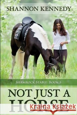 Not Just a Horse Shannon Kennedy 9781680468243 Fire & Ice Young Adult Books