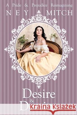 Desire & Destiny Ney Mitch 9781680468571 Lulu Press
