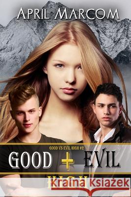 Good + Evil High April Marcom 9781680468854 Fire & Ice Young Adult Books