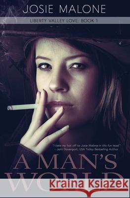 A Man's World: A Historical Western Romance Josie Malone 9781680469257