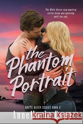 The Phantom Portrait Annemarie Dapp 9781680469998