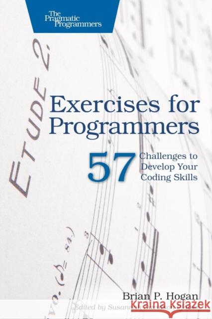 Exercises for Programmers: 57 Challenges to Develop Your Coding Skills Hogan, Brian P. 9781680501223