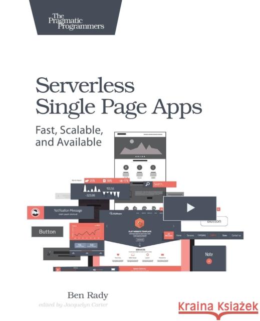 Serverless Single Page Apps: Fast, Scalable, and Available Rady, Ben 9781680501490