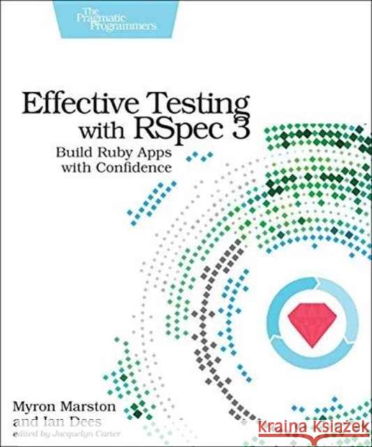 Effective Testing with Rspec 3: Build Ruby Apps with Confidence Marston                                  Dees 9781680501988 Pragmatic Bookshelf