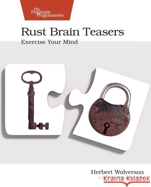 Rust Brain Teasers: Exercise Your Mind Wolverson, Herbert 9781680509175 Pragmatic Bookshelf